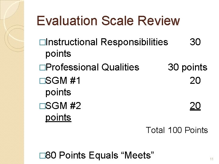 Evaluation Scale Review �Instructional Responsibilities points �Professional Qualities �SGM #1 points �SGM #2 points