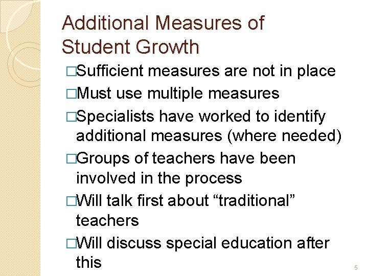 Additional Measures of Student Growth �Sufficient measures are not in place �Must use multiple