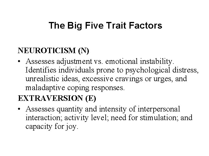 The Big Five Trait Factors NEUROTl. CISM (N) • Assesses adjustment vs. emotional instability.