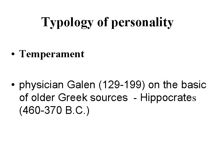 Typology of personality • Temperament • physician Galen (129 -199) on the basic of