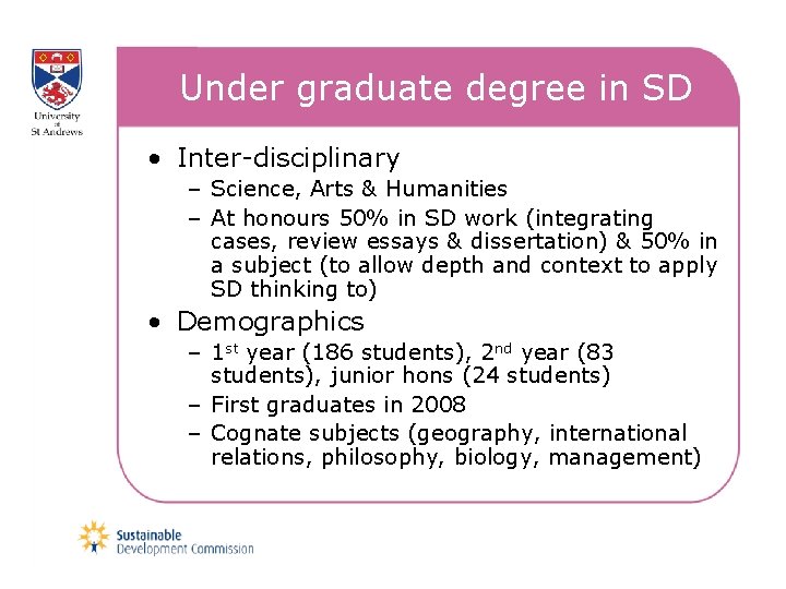 Under graduate degree in SD • Inter-disciplinary – Science, Arts & Humanities – At