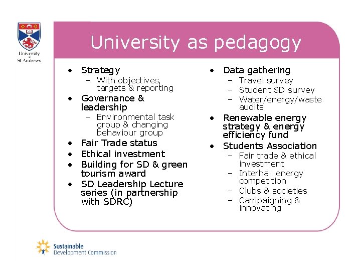University as pedagogy • Strategy – With objectives, targets & reporting • Governance &
