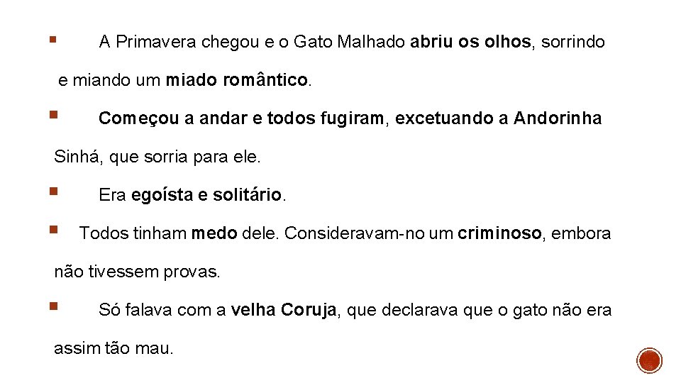 § A Primavera chegou e o Gato Malhado abriu os olhos, sorrindo e miando