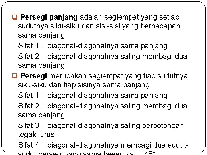 q Persegi panjang adalah segiempat yang setiap sudutnya siku-siku dan sisi-sisi yang berhadapan sama