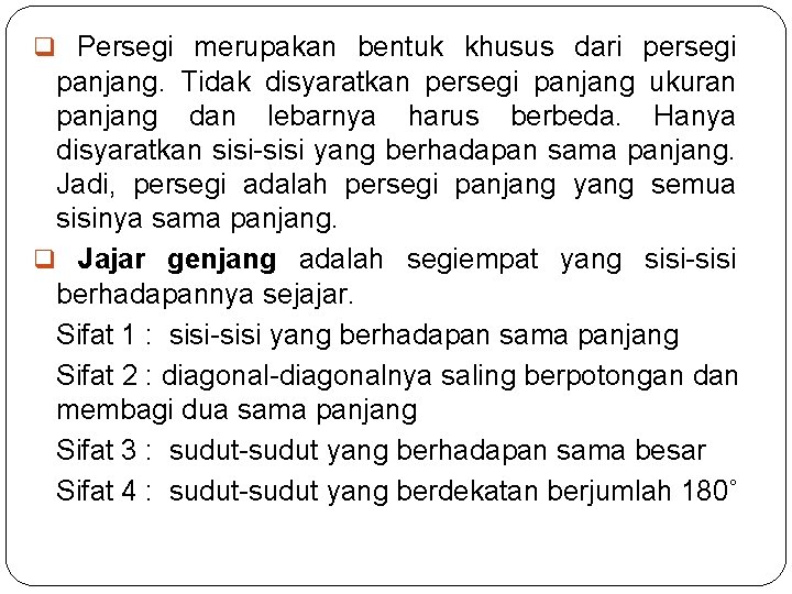 q Persegi merupakan bentuk khusus dari persegi panjang. Tidak disyaratkan persegi panjang ukuran panjang