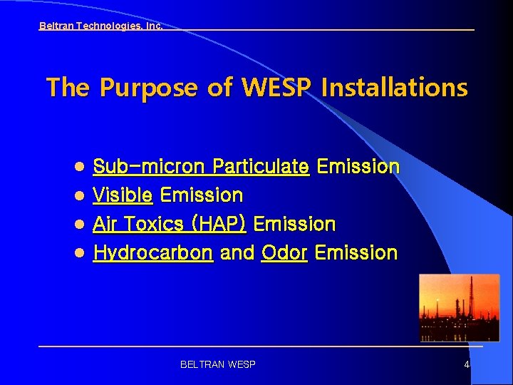 Beltran Technologies, Inc. The Purpose of WESP Installations l l Sub-micron Particulate Emission Visible