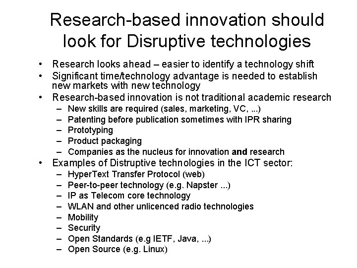 Research-based innovation should look for Disruptive technologies • Research looks ahead – easier to