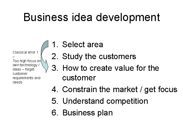Business idea development Classical error 1 – Too high focus on own technology /