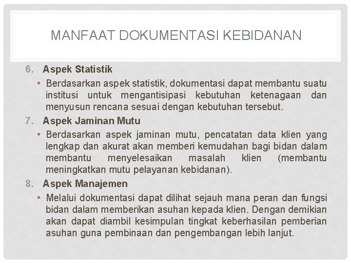 MANFAAT DOKUMENTASI KEBIDANAN 6. Aspek Statistik • Berdasarkan aspek statistik, dokumentasi dapat membantu suatu