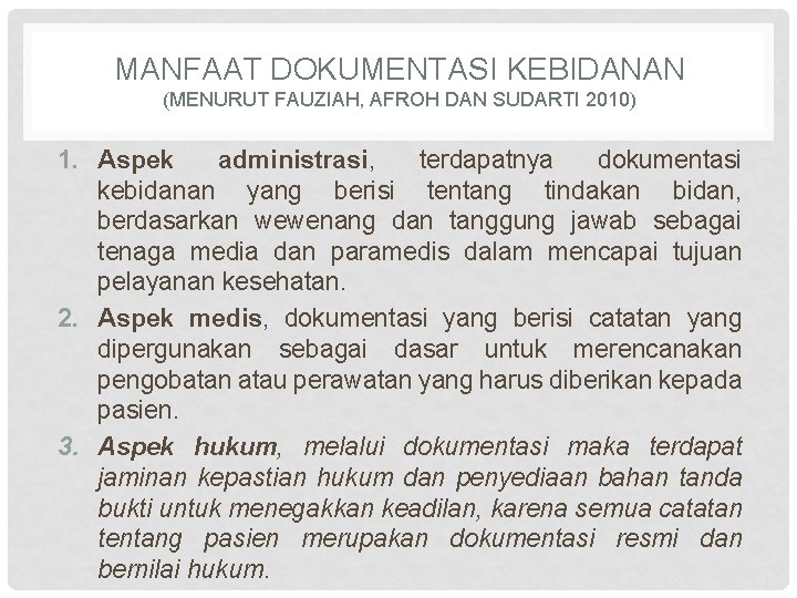 MANFAAT DOKUMENTASI KEBIDANAN (MENURUT FAUZIAH, AFROH DAN SUDARTI 2010) 1. Aspek administrasi, terdapatnya dokumentasi