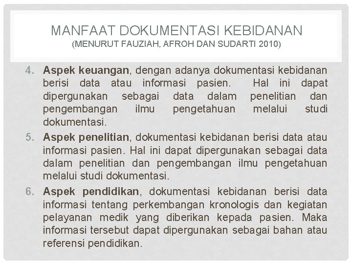 MANFAAT DOKUMENTASI KEBIDANAN (MENURUT FAUZIAH, AFROH DAN SUDARTI 2010) 4. Aspek keuangan, dengan adanya