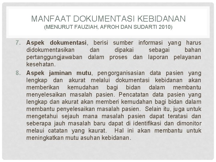 MANFAAT DOKUMENTASI KEBIDANAN (MENURUT FAUZIAH, AFROH DAN SUDARTI 2010) 7. Aspek dokumentasi, berisi sumber