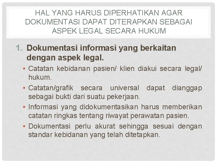 HAL YANG HARUS DIPERHATIKAN AGAR DOKUMENTASI DAPAT DITERAPKAN SEBAGAI ASPEK LEGAL SECARA HUKUM 1.