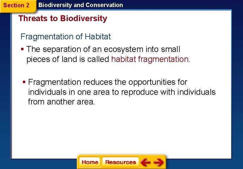 Section 2 Biodiversity and Conservation Threats to Biodiversity Fragmentation of Habitat § The separation