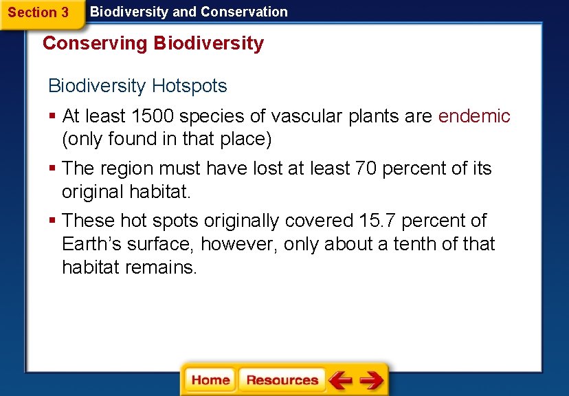 Section 3 Biodiversity and Conservation Conserving Biodiversity Hotspots § At least 1500 species of