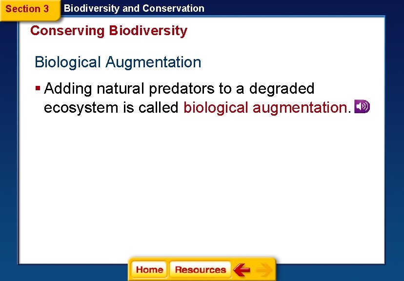 Section 3 Biodiversity and Conservation Conserving Biodiversity Biological Augmentation § Adding natural predators to