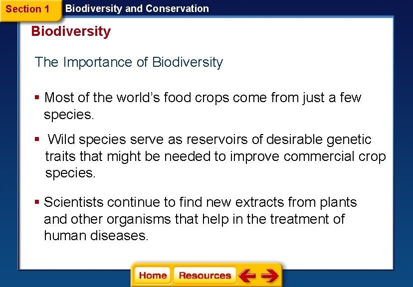 Section 1 Biodiversity and Conservation Biodiversity The Importance of Biodiversity § Most of the