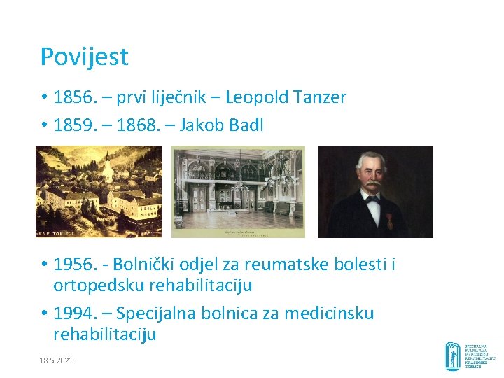 Povijest • 1856. – prvi liječnik – Leopold Tanzer • 1859. – 1868. –