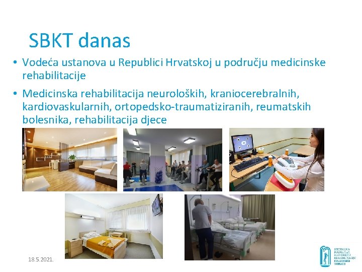 SBKT danas • Vodeća ustanova u Republici Hrvatskoj u području medicinske rehabilitacije • Medicinska