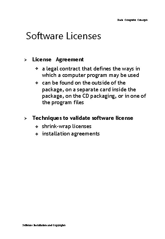 Basic Computer Concepts Software Licenses Ø License Agreement v v Ø a legal contract Basic Computer Concepts Software Licenses Ø License Agreement v v Ø a legal contract