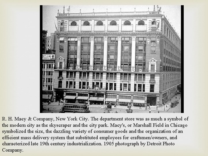 R. H. Macy & Company, New York City. The department store was as much