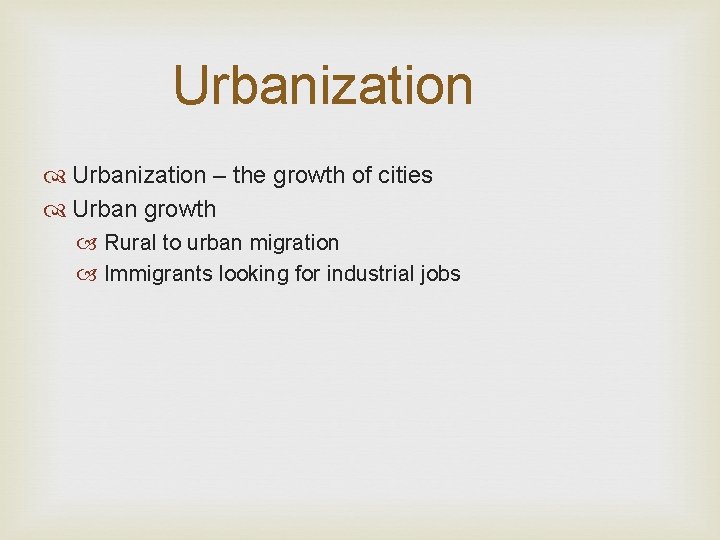Urbanization – the growth of cities Urban growth Rural to urban migration Immigrants looking