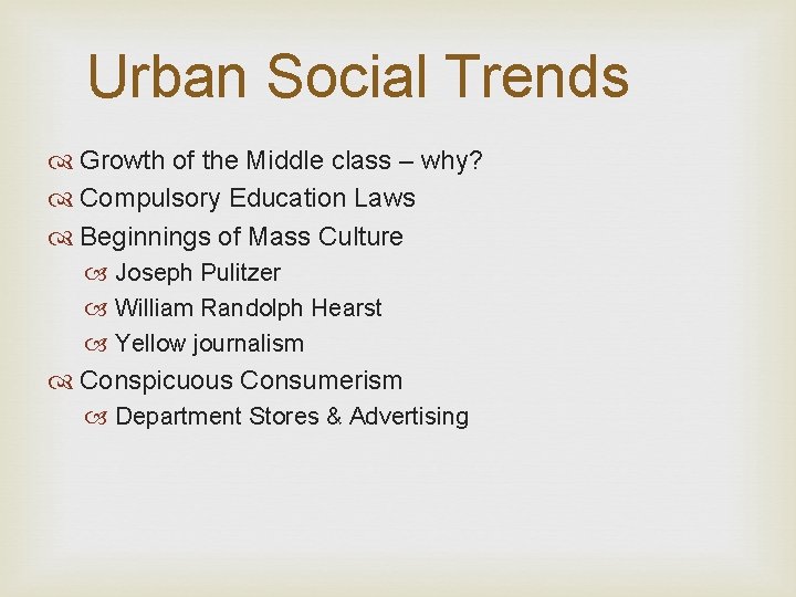 Urban Social Trends Growth of the Middle class – why? Compulsory Education Laws Beginnings