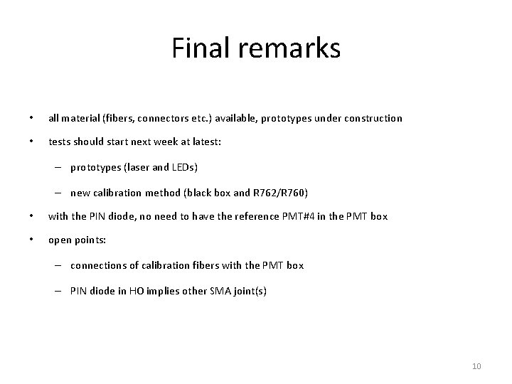 Final remarks • all material (fibers, connectors etc. ) available, prototypes under construction •