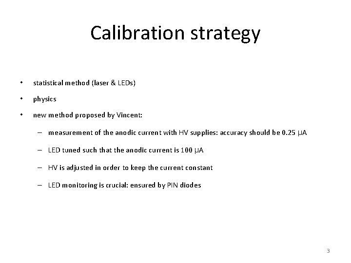 Calibration strategy • statistical method (laser & LEDs) • physics • new method proposed