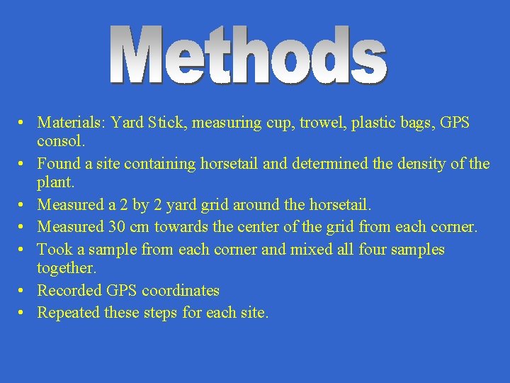  • Materials: Yard Stick, measuring cup, trowel, plastic bags, GPS consol. • Found