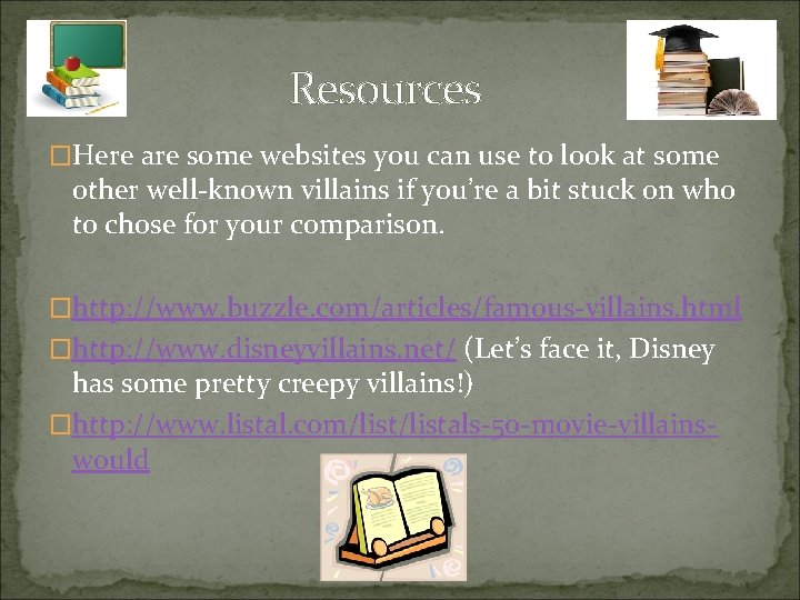 Resources �Here are some websites you can use to look at some other well-known