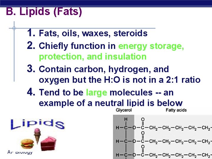 B. Lipids (Fats) 1. Fats, oils, waxes, steroids 2. Chiefly function in energy storage,