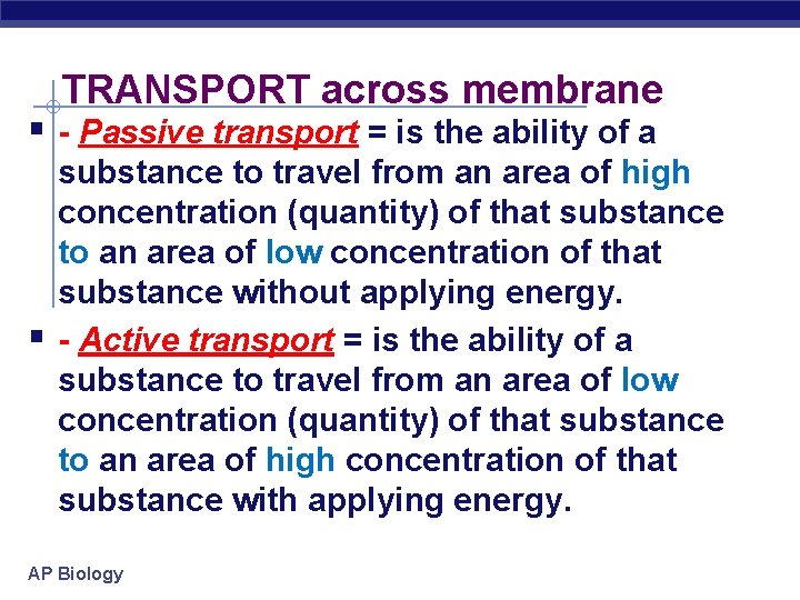 TRANSPORT across membrane § - Passive transport = is the ability of a §