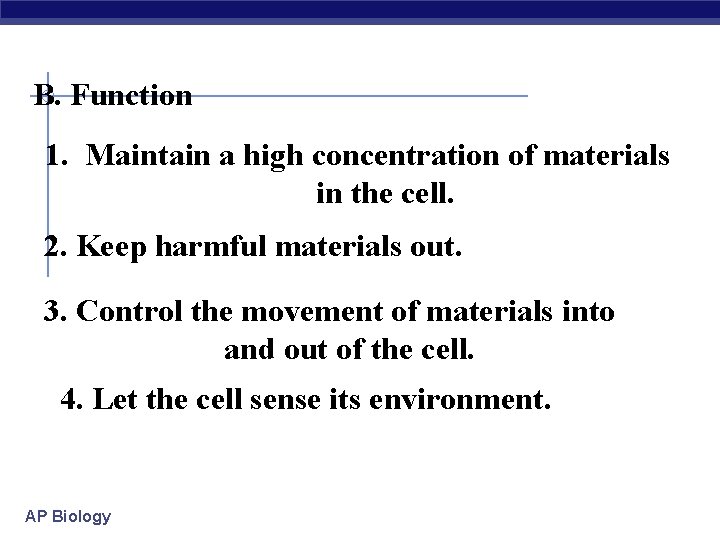 B. Function 1. Maintain a high concentration of materials in the cell. 2. Keep