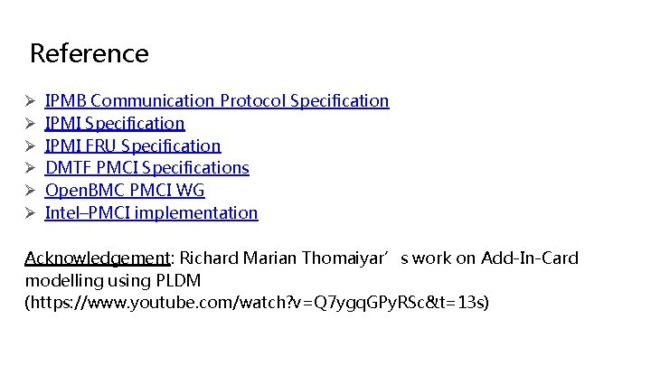 Reference Ø Ø Ø IPMB Communication Protocol Specification IPMI FRU Specification DMTF PMCI Specifications Reference Ø Ø Ø IPMB Communication Protocol Specification IPMI FRU Specification DMTF PMCI Specifications