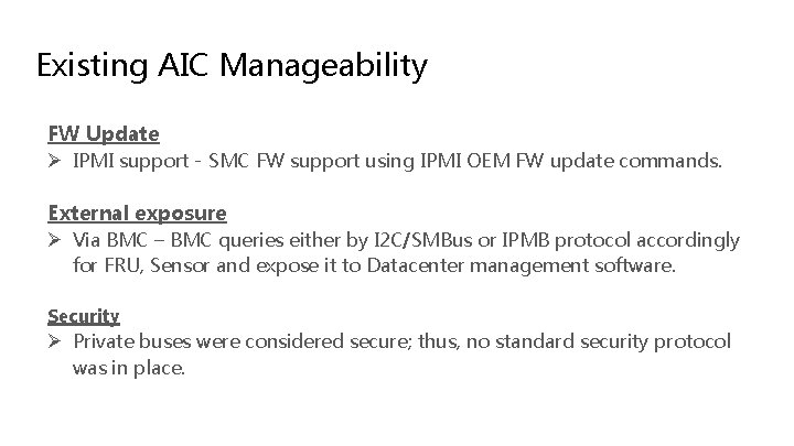 Existing AIC Manageability FW Update Ø IPMI support - SMC FW support using IPMI Existing AIC Manageability FW Update Ø IPMI support - SMC FW support using IPMI