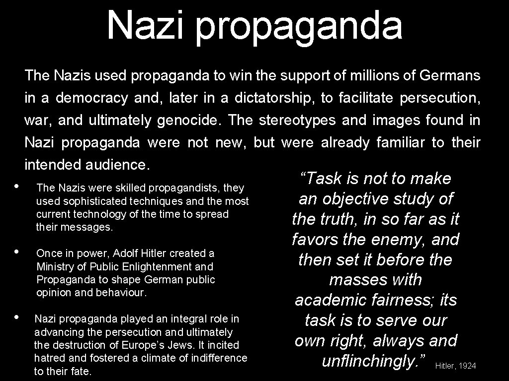 Nazi propaganda The Nazis used propaganda to win the support of millions of Germans