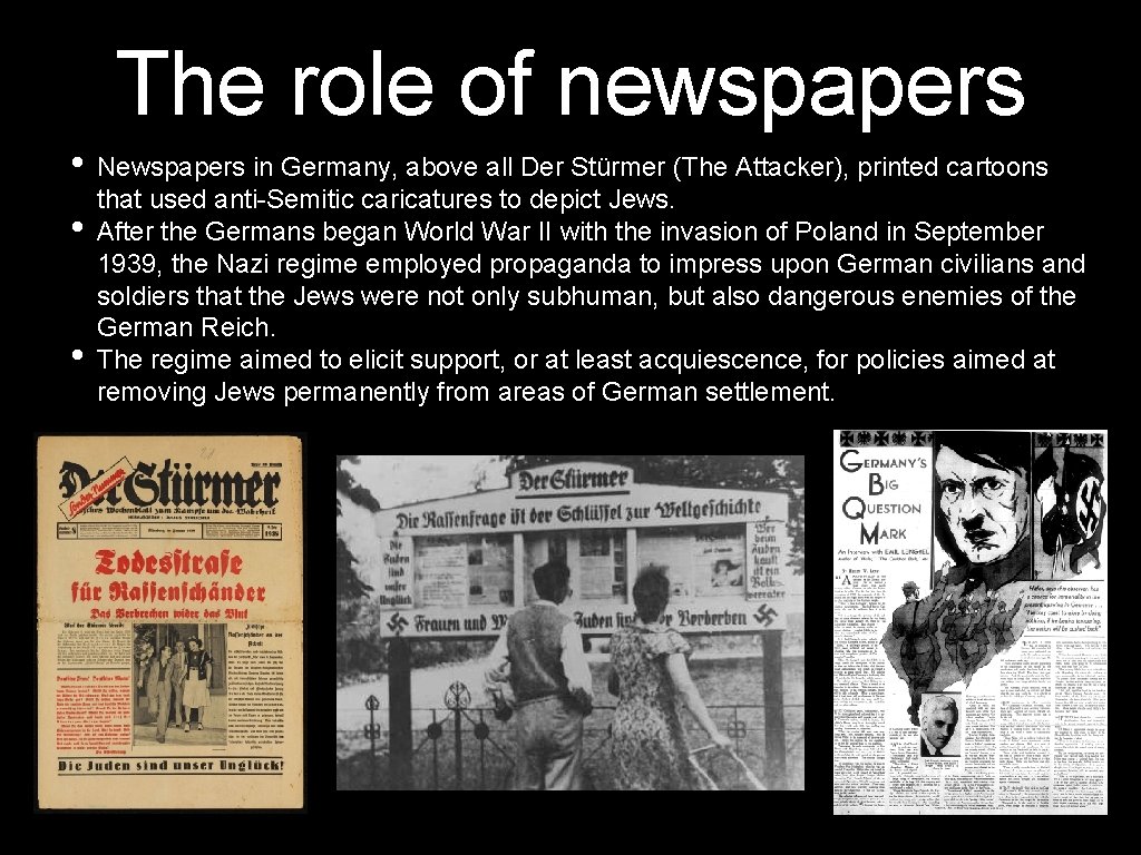 The role of newspapers • Newspapers in Germany, above all Der Stürmer (The Attacker),