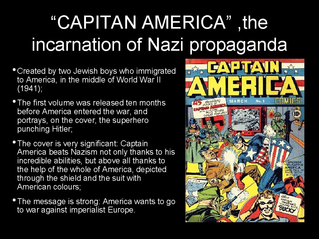 “CAPITAN AMERICA” , the incarnation of Nazi propaganda • Created by two Jewish boys