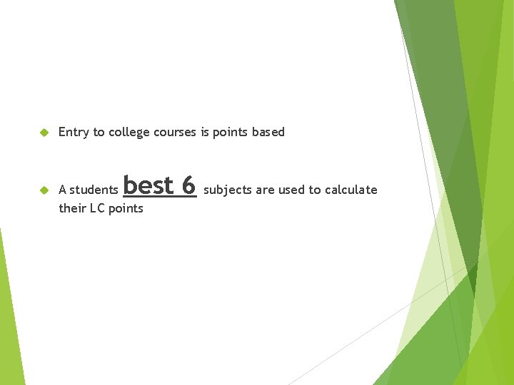  Entry to college courses is points based A students their LC points best