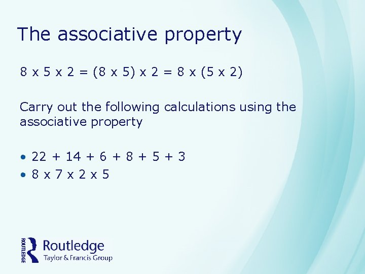 The associative property 8 x 5 x 2 = (8 x 5) x 2