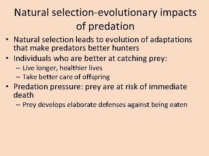 Natural selection-evolutionary impacts of predation • Natural selection leads to evolution of adaptations that