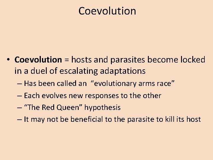 Coevolution • Coevolution = hosts and parasites become locked in a duel of escalating