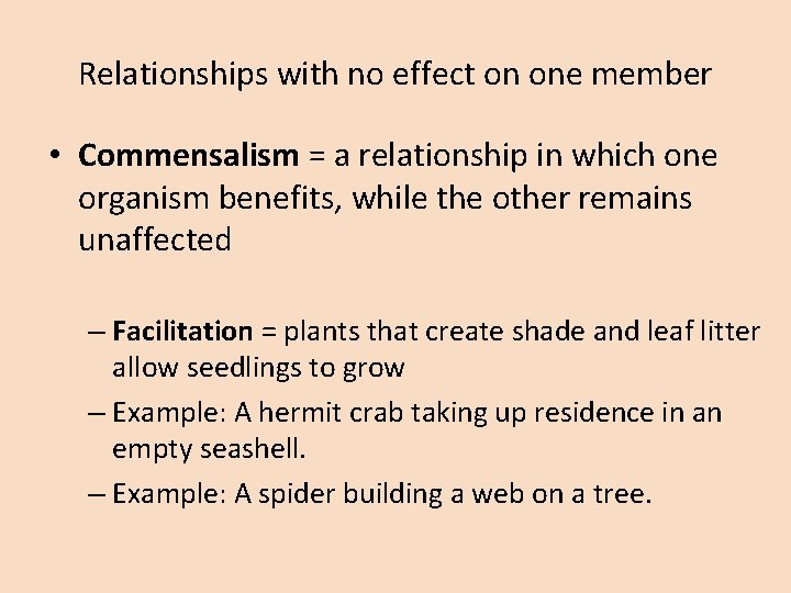 Relationships with no effect on one member • Commensalism = a relationship in which