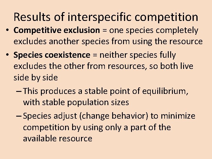 Results of interspecific competition • Competitive exclusion = one species completely excludes another species