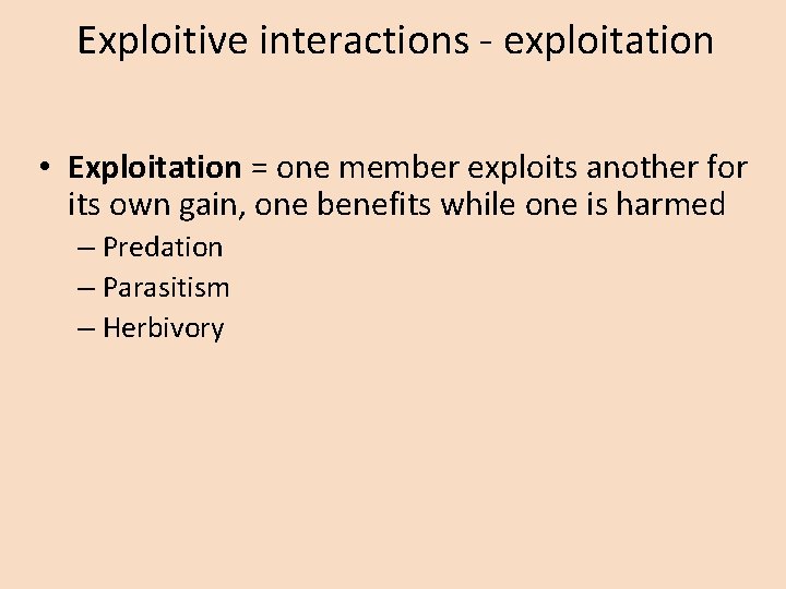 Exploitive interactions - exploitation • Exploitation = one member exploits another for its own