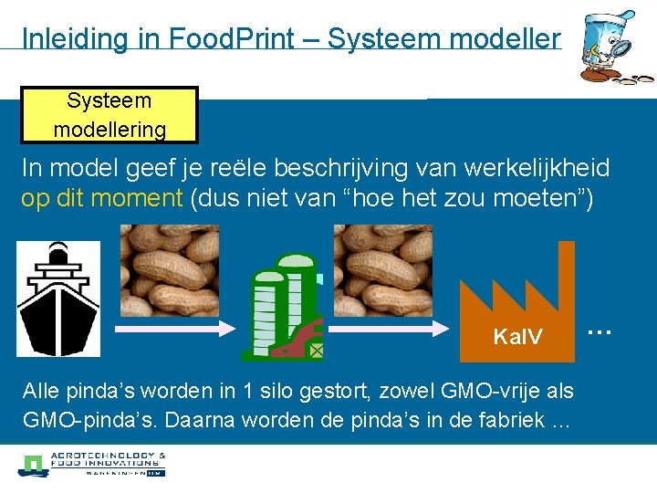 Inleiding in Food. Print – Systeem modellering Systeem Modellering modellering Systeem Doelstellingen analyse modellering