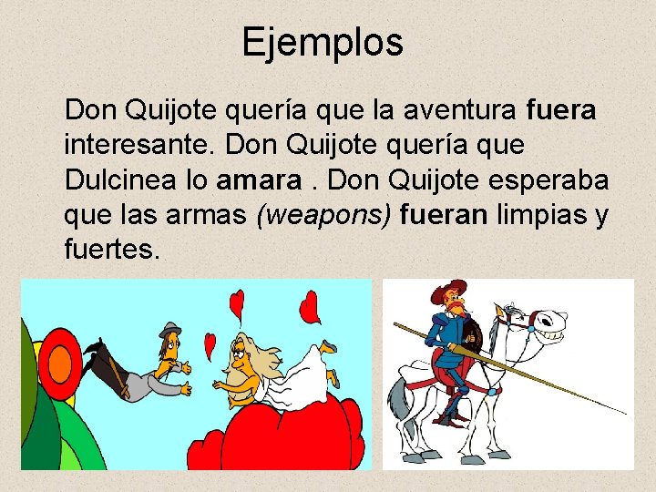 Ejemplos Don Quijote quería que la aventura fuera interesante. Don Quijote quería que Dulcinea