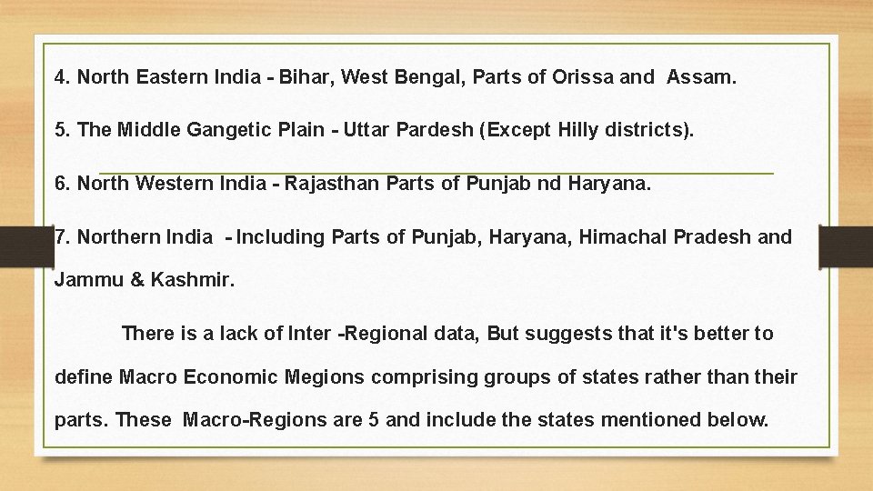 4. North Eastern India - Bihar, West Bengal, Parts of Orissa and Assam. 5.