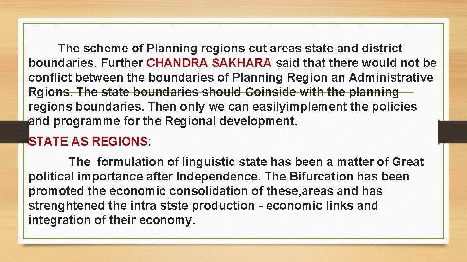 The scheme of Planning regions cut areas state and district boundaries. Further CHANDRA SAKHARA